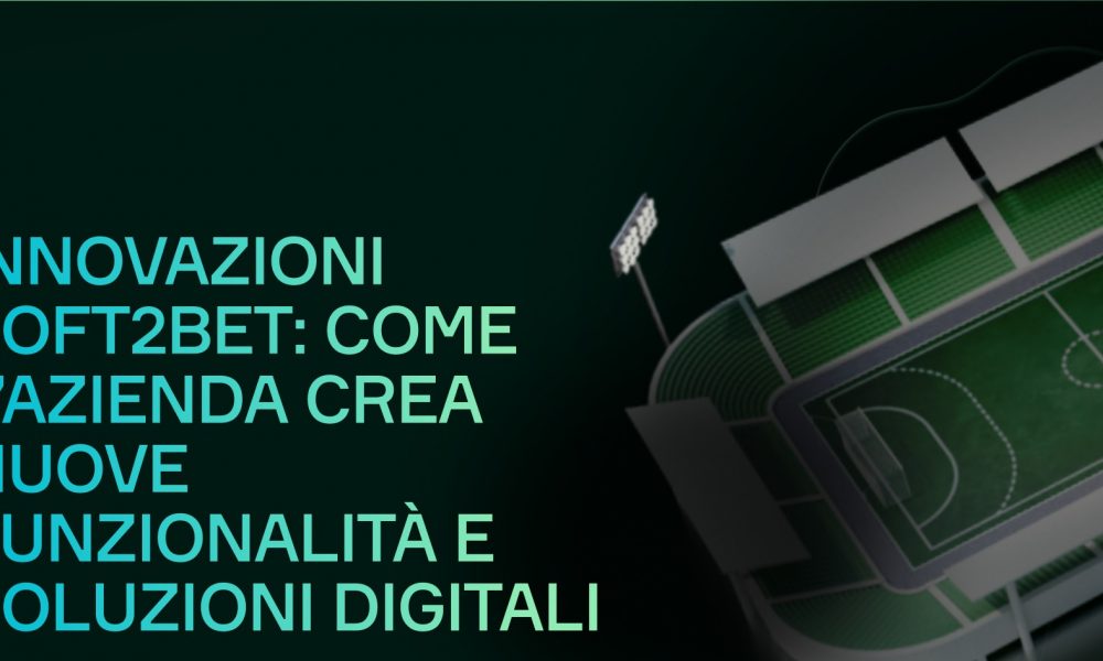 Innovazioni Soft2Bet: Come l’Azienda Crea Nuove Funzionalità e Soluzioni Digitali